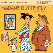 Cover-Bild zum Titel 'Die ZEIT-Edition "Große Oper für kleine Hörer", Madame Butterfly' von 'Giacomo Puccini'