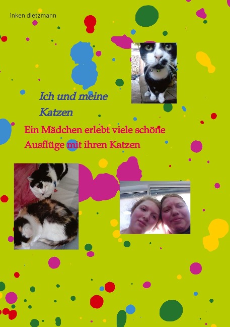 Ich und meine Katzen - Inken Dietzmann