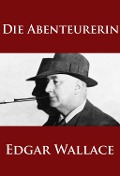 Cover-Bild zum Titel 'Die Abenteurerin' von 'Edgar Wallace'
