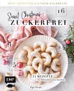 Cover-Bild zum Titel 'Mein Adventskalender-Backbuch: Sweet Christmas - zuckerfrei' von 'Felicitas Riederle, Alexandra Stech'