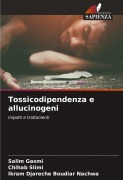 Cover-Bild zum Titel 'Tossicodipendenza e allucinogeni' von 'Salim Gasmi, Chihab Slimi, Ikram Djareche Boudiar Nachwa'