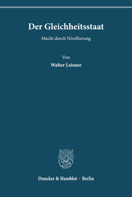 Der Gleichheitsstaat. - Walter Leisner