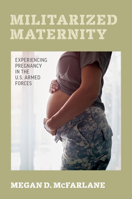 Militarized Maternity - Megan D. McFarlane