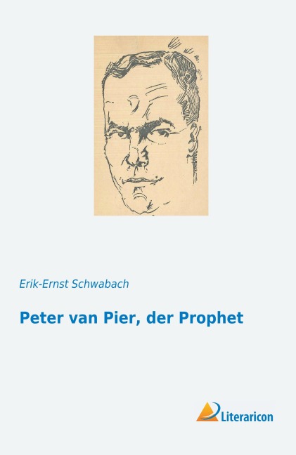 Peter van Pier, der Prophet - Erik-Ernst Schwabach