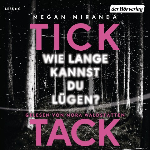 TICK TACK - Wie lange kannst du lügen? - Megan Miranda