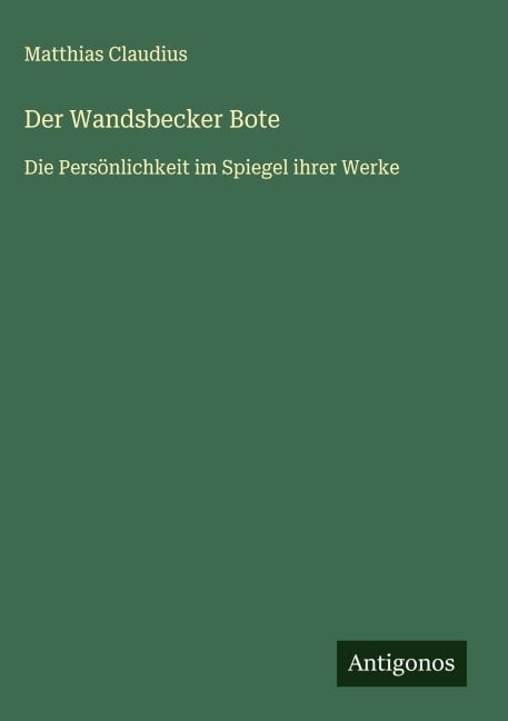 Der Wandsbecker Bote - Matthias Claudius