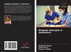 Cover-Bild zum Titel 'Wzgl¿dy okluzyjne w implantach' von 'Manjusha Palepu, Suhas Rao K., Pranav V. Mody'