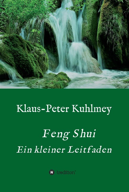 Feng Shui - Ein kleiner Leitfaden - Klaus-Peter Kuhlmey