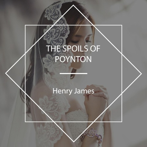 The Spoils of Poynton - Henry James