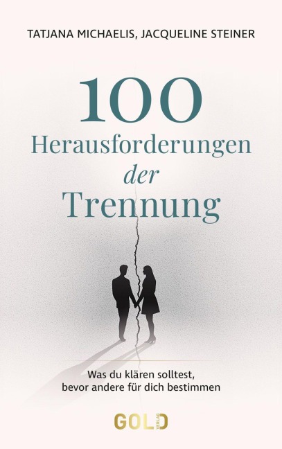 100 Herausforderungen der Trennung - Tatjana Michaelis, Jacqueline Steiner