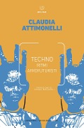 Techno. Ritmi afrofuturisti - Claudia Attimonelli