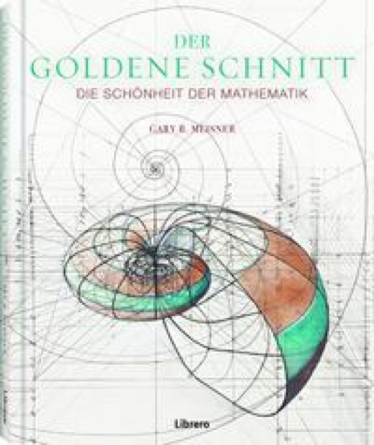 Der Goldene Schnitt - Gary B. Meisner