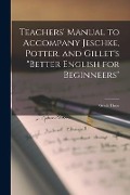 Teachers' Manual to Accompany Jeschke, Potter, and Gillet's "Better English for Beginneers": Grade Three - Anonymous
