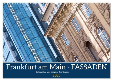 Frankfurt am Main - Fassaden (Wandkalender 2025 DIN A2 quer), CALVENDO Monatskalender - Gabriele Rechberger