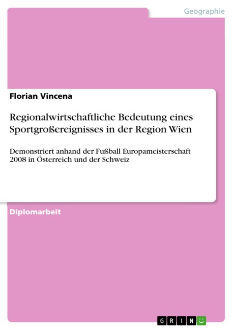 Regionalwirtschaftliche Bedeutung eines Sportgroßereignisses in der Region Wien - Florian Vincena