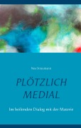 Cover-Bild zum Titel 'Plötzlich medial' von 'Noa Straumann'