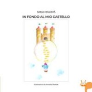Cover-Bild zum Titel 'In fondo al mio castello' von 'Anna Magistà'