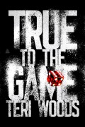 Cover-Bild zum Titel 'True to the Game' von 'Teri Woods'