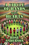 Cover-Bild zum Titel 'A Circle of Hands and Hearts' von 'Rose Anderson'