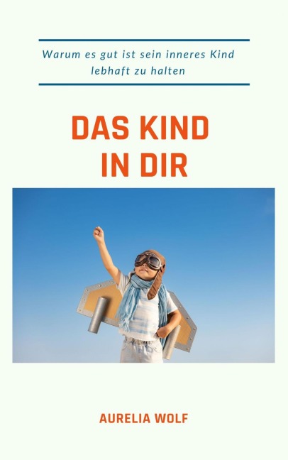 Das Kind in dir - Aurelia Wolf