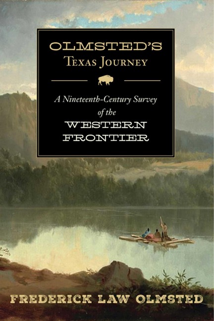 Olmsted's Texas Journey - Frederick Law Olmsted