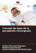 Cover-Bild zum Titel 'Concept de base de la parodontie chirurgicale' von 'Prabhu Manickam Natarajan, Mohamed Said Hamed, Hossam Abdelatty Eid Abdelmagyd'
