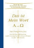 Das ist Mein Wort. Alpha und Omega. Das Evangelium Jesu - Gabriele