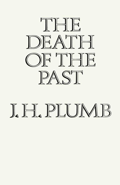 The Death of the Past - J. H. Plumb