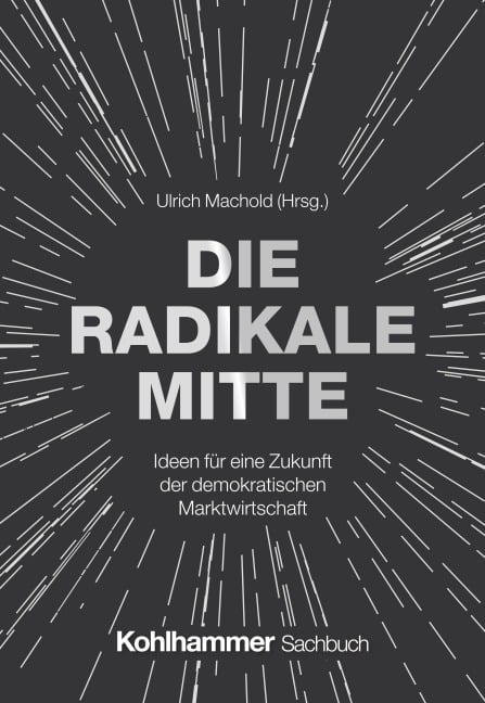 Die Radikale Mitte - Ulrich Machold, Alexander Mathias Görlach, Tiaji Maynell Sio, Isabella Hermann, Wolf Lotter