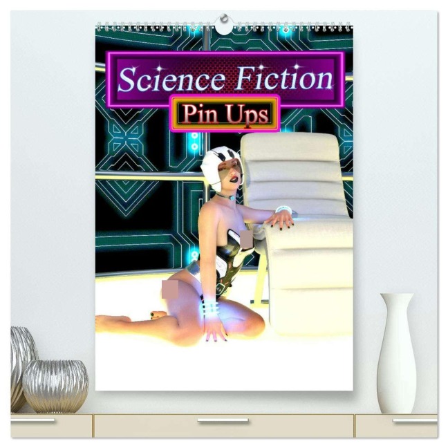 Science Fiction Pin Ups (hochwertiger Premium Wandkalender 2026 DIN A2 hoch), Kunstdruck in Hochglanz - Karsten Schröder