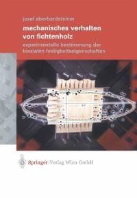 Mechanisches Verhalten von Fichtenholz - Josef Eberhardsteiner