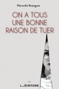 Cover-Bild zum Titel 'On a tous une bonne raison de tuer' von 'Pétronille Rostagnat'