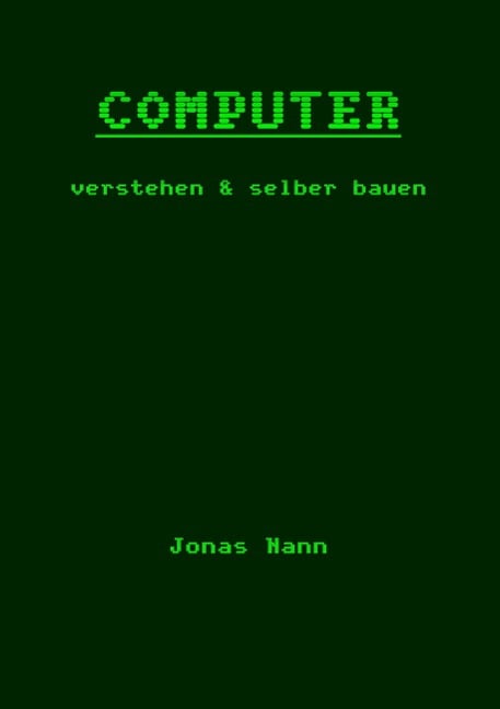 Computer verstehen und selber bauen - Jonas Nann