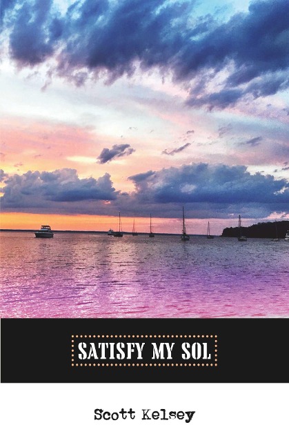 Satisfy My Sol - Scott Kelsey