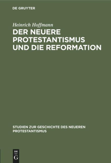 Der neuere Protestantismus und die Reformation - Heinrich Hoffmann