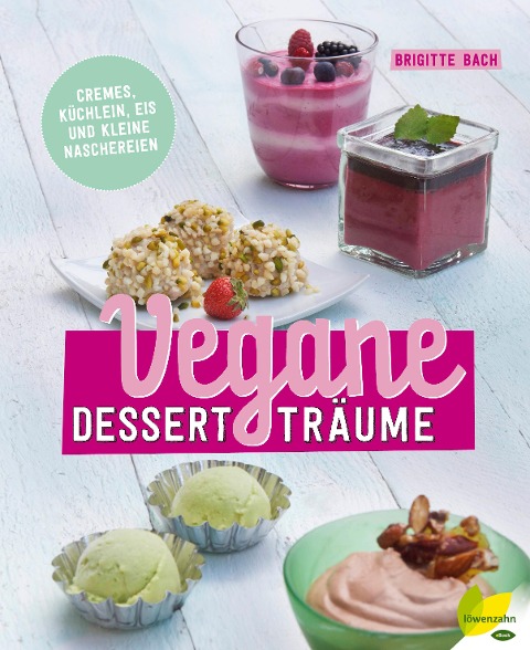 Vegane Dessertträume - Brigitte Bach