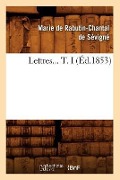 Cover-Bild zum Titel 'Lettres. Tome I (Éd.1853)' von 'Marie de Rabutin-Chantal de Sévigné'