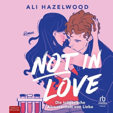 Not in Love - Die trügerische Abwesenheit von Liebe - Ali Hazelwood