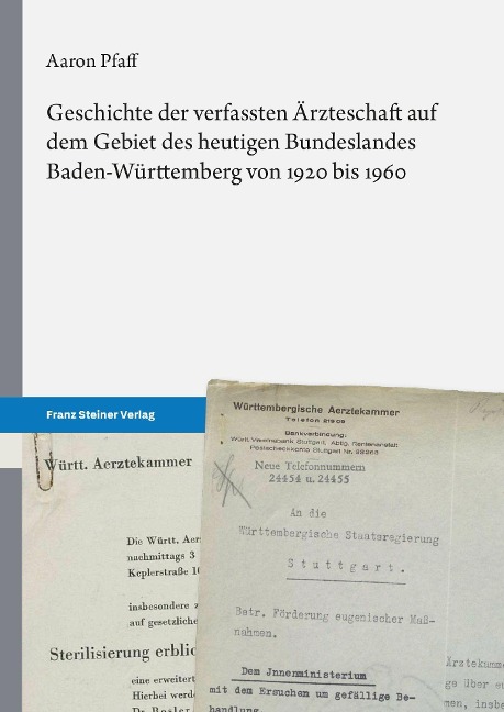 Geschichte der verfassten Ärzteschaft auf dem Gebiet des heutigen Bundeslandes Baden-Württemberg von 1920 bis 1960 - Aaron Pfaff