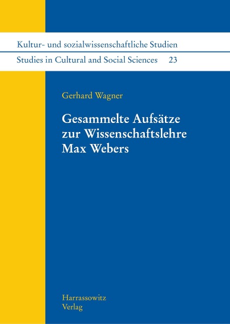 Gesammelte Aufsätze zur Wissenschaftslehre Max Webers - Gerhard Wagner