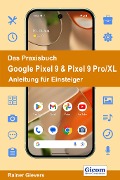 Cover-Bild zum Titel 'Das Praxisbuch Google Pixel 9 & Pixel 9 Pro/XL - Anleitung für Einsteiger' von 'Rainer Gievers'