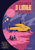 Cover-Bild zum Titel 'O céu não é o limite' von 'Karen Alvares, Delson Neto, Roberto Fideli, Roberto Causo, Cláudia Fusco'