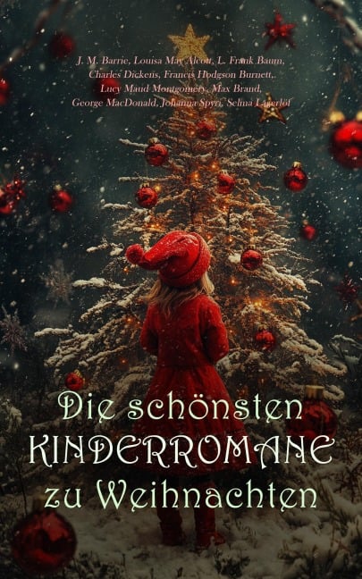 Die schönsten Kinderromane zu Weihnachten - J. M. Barrie, Selma Lagerlöf, Daniel G. Brinton, Anna Sewell, Else Ury