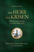 Cover-Bild zum Titel 'Der Herr der Krisen: die Rückkehr des Unzerstörbaren' von 'Ronny Wagner'