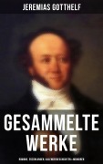 Cover-Bild zum Titel 'Gesammelte Werke: Romane, Erzählungen, Kalendergeschichten & Memoiren' von 'Jeremias Gotthelf'