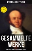 Cover-Bild zum Titel 'Gesammelte Werke: Romane, Erzählungen, Kalendergeschichten & Memoiren' von 'Jeremias Gotthelf'