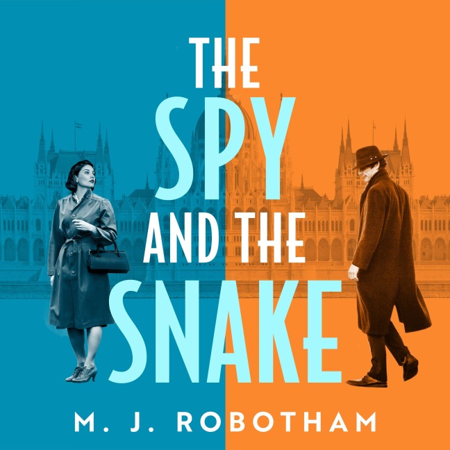 The Spy and the Snake - M. J. Robotham