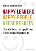 Cover-Bild zum Titel 'Happy Leaders - Happy People - Great Results' von 'Sabine Bredemeyer'