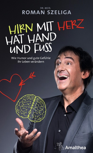 Hirn mit Herz hat Hand und Fuß - Roman Szeliga