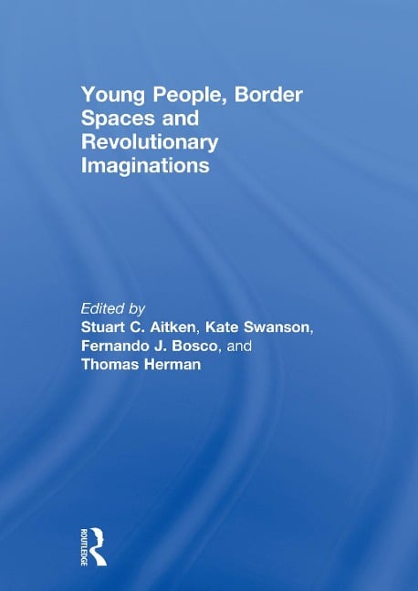 Young People, Border Spaces and Revolutionary Imaginations - 